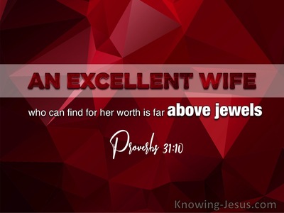 Proverbs 31:10 Who Can Find An Excellent Wife, Her Worth Is Above Jewels (maroon)